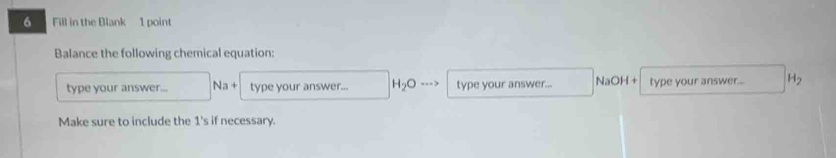 6 fill in the blank 1 point balance the following chemical equation: ty…