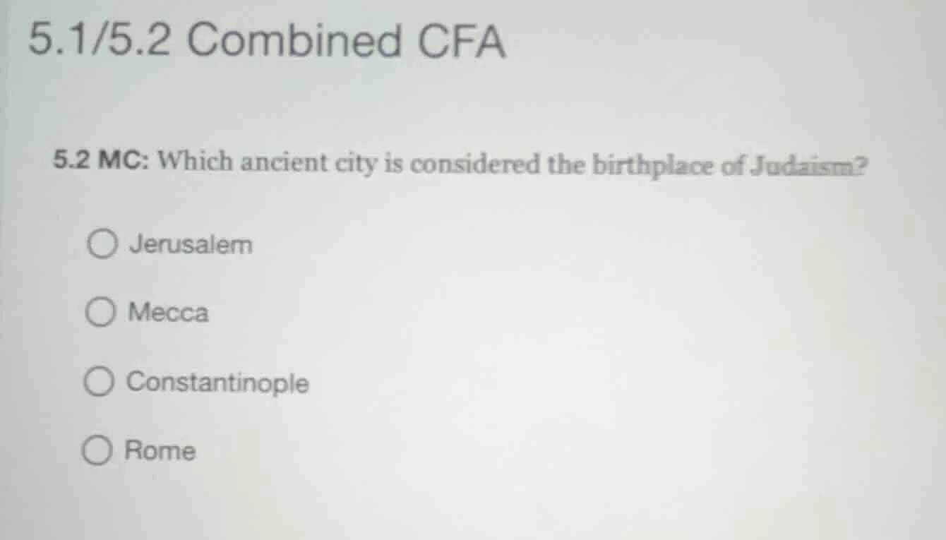 5.1/5.2 combined cfa 5.2 mc: which ancient city is considered the birth…