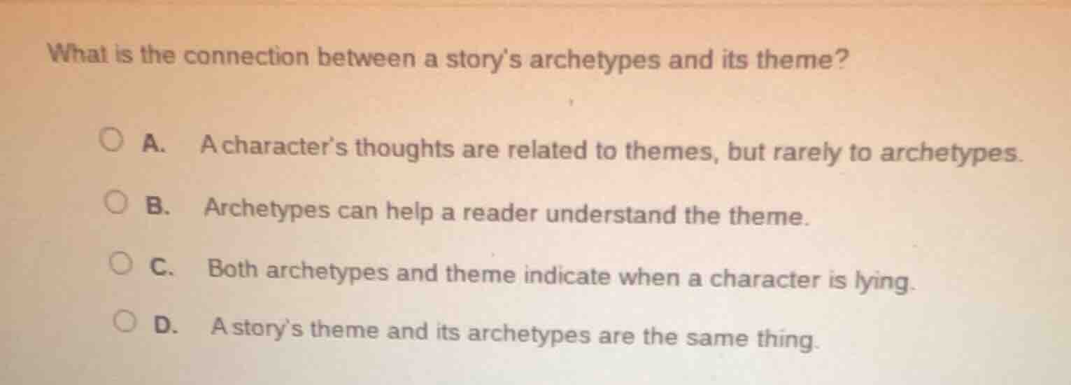what is the connection between a storys archetypes and its theme? a. a …
