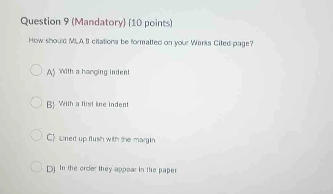 question 9 (mandatory) (10 points) how should mla 9 citations be format…