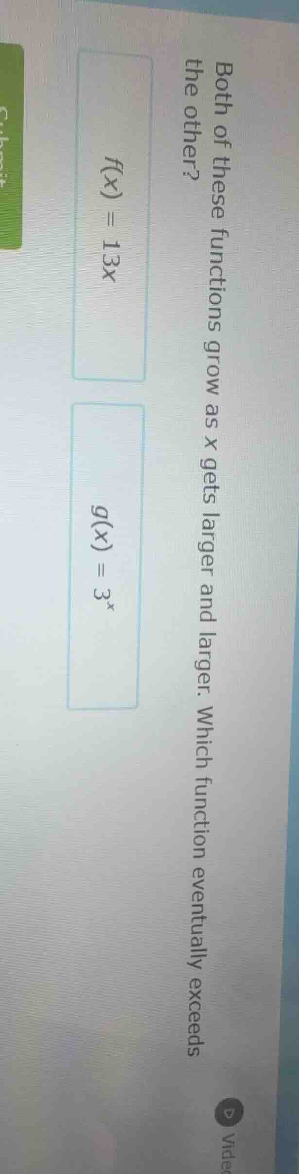 both of these functions grow as x gets larger and larger. which functio…