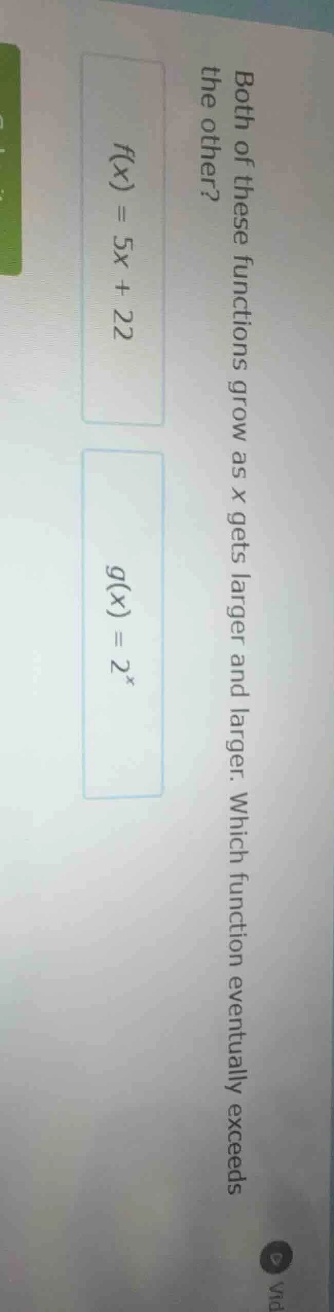 both of these functions grow as x gets larger and larger. which functio…