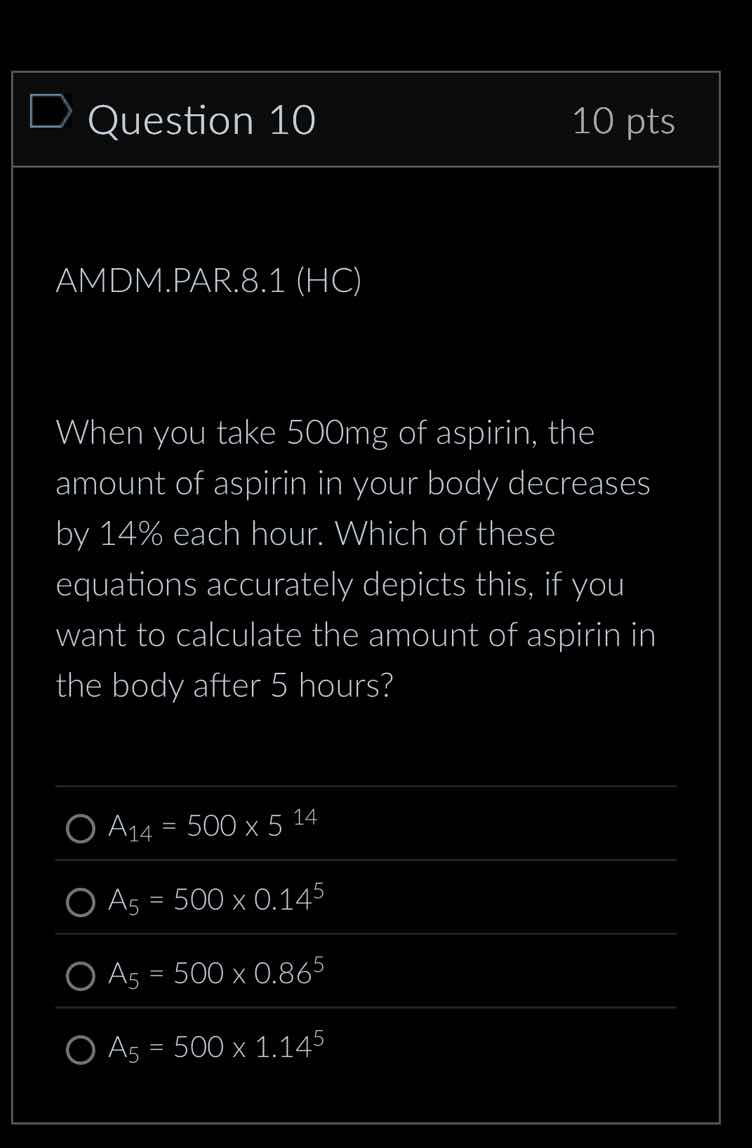 question 10 10 pts amdm.par.8.1 (hc) when you take 500mg of aspirin, th…