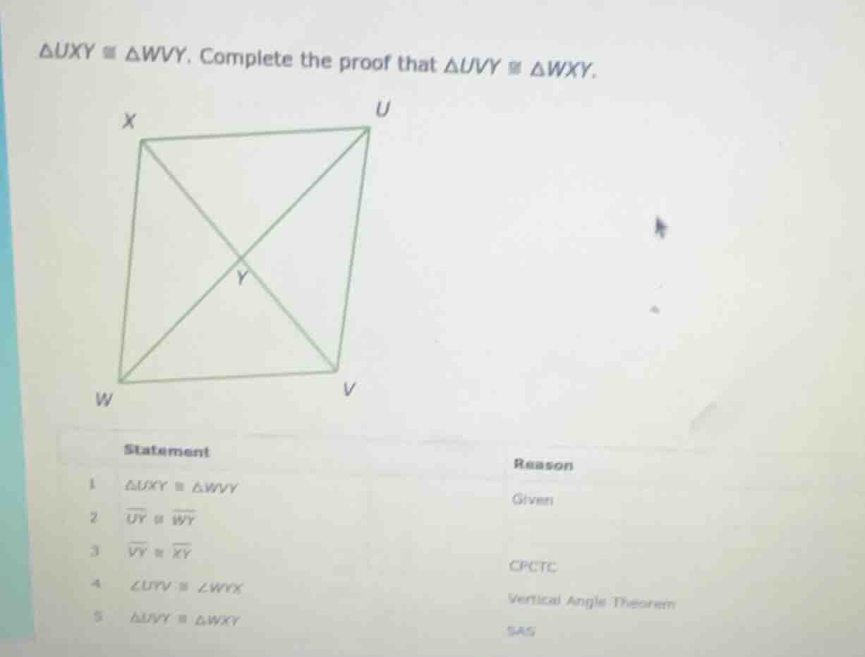 △uxy ≅ △wvy. complete the proof that △uvy ≅ △wxy. statement\treason 1\t…