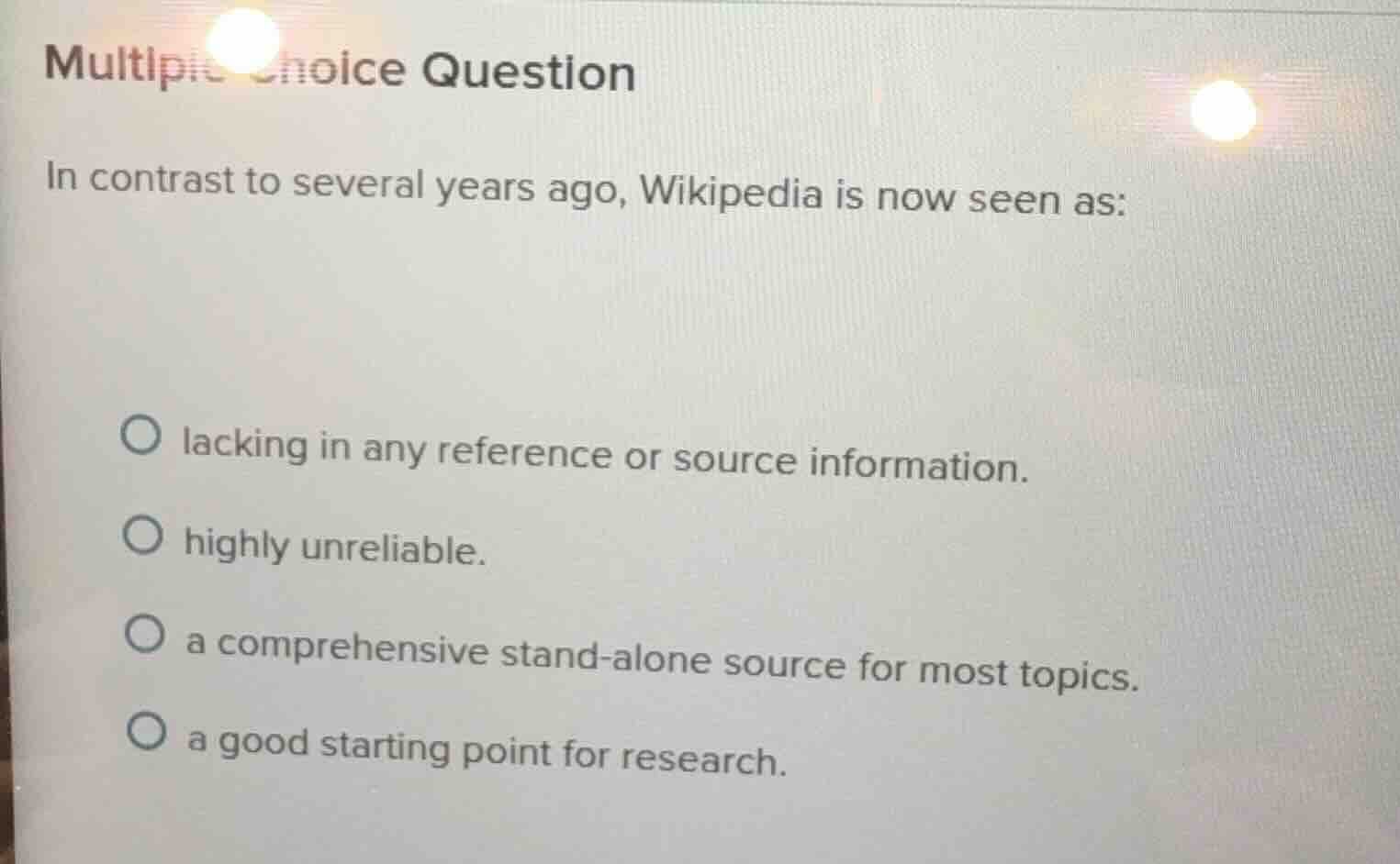 multiple choice question in contrast to several years ago, wikipedia is…