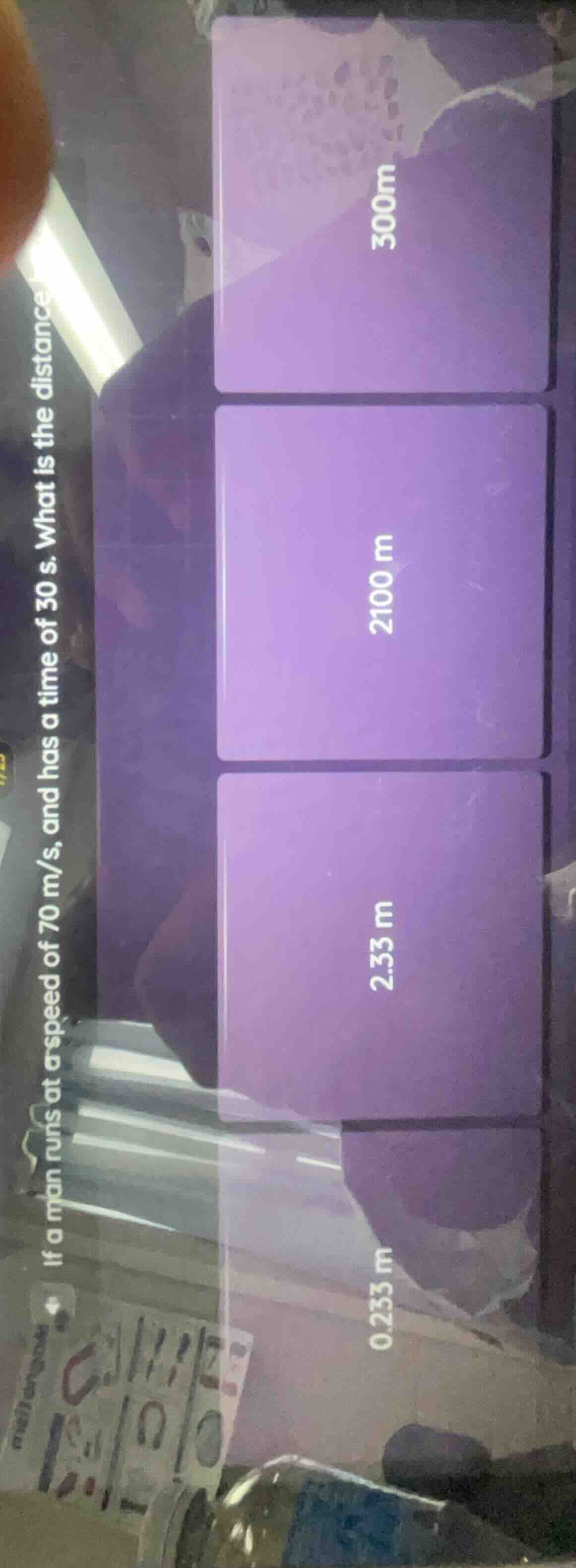 if a man runs at a speed of 70 m/s, and has a time of 30 s. what is the…