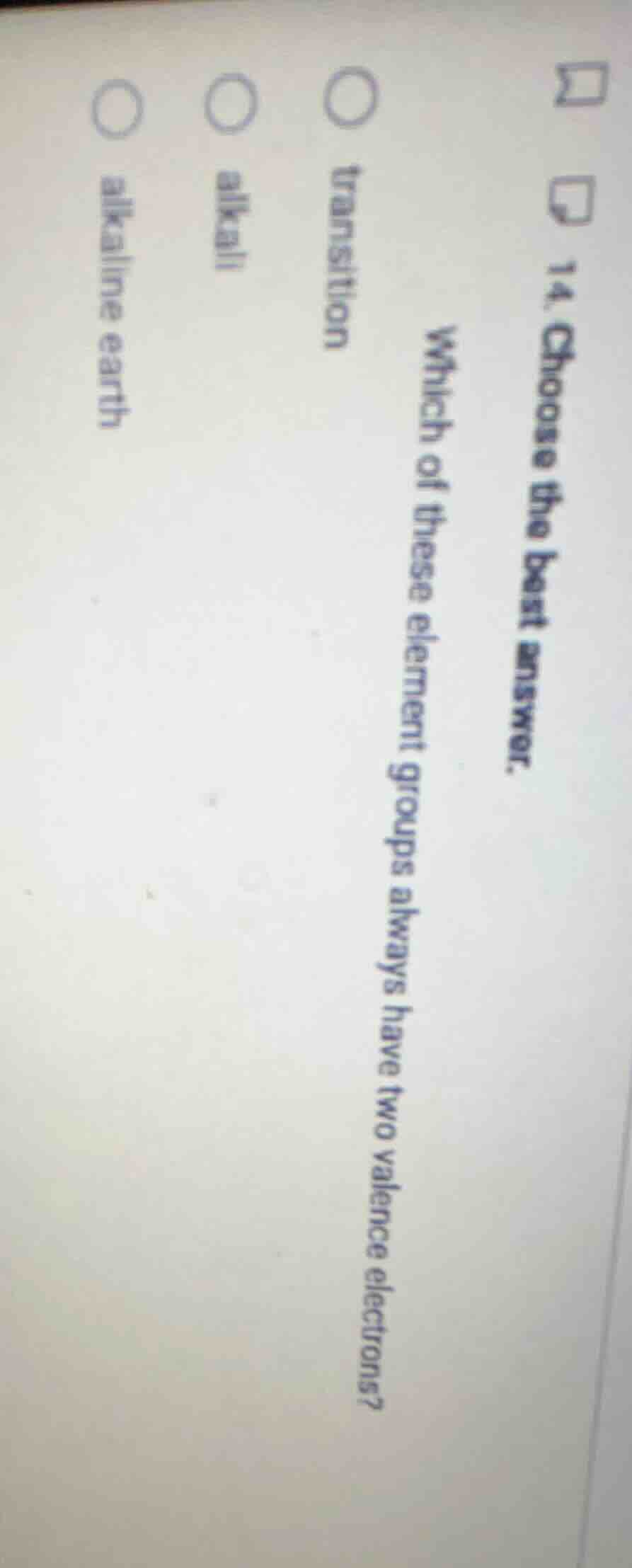 14. choose the best answer. which of these element groups always have t…