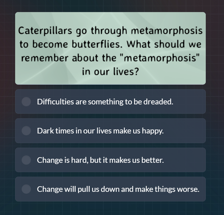 caterpillars go through metamorphosis to become butterflies. what shoul…