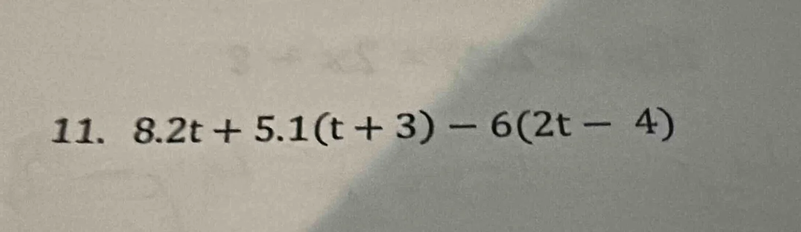 11. $8.2t + 5.1(t + 3) - 6(2t - 4)$