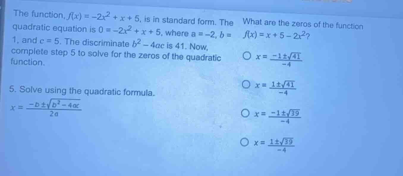 the function, $f(x) = -2x^2 + x + 5$, is in standard form. the quadrati…