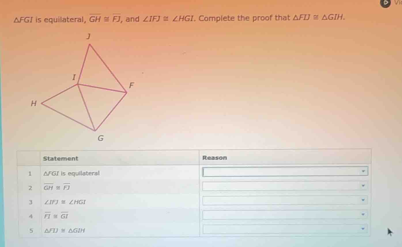 △fgi is equilateral, \\(\\overline{gh} \\cong \\overline{fj}\\), and \\…