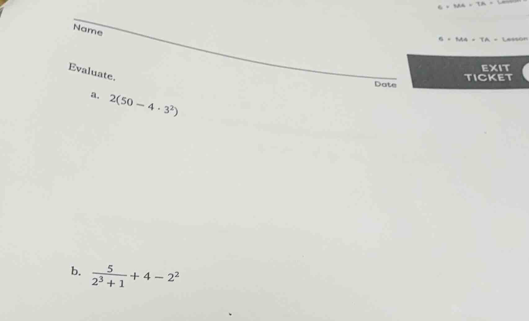 name date evaluate. a. $2(50 - 4 \\cdot 3^2)$ b. $\\frac{5}{2^3 + 1} + …