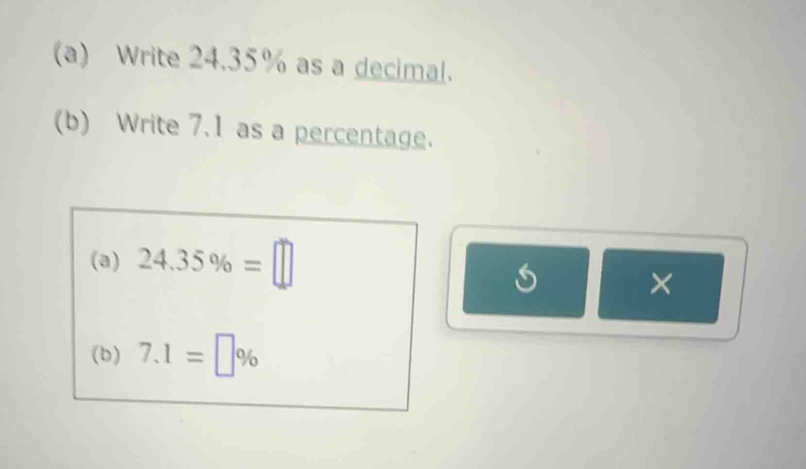 (a) write 24.35% as a decimal. (b) write 7.1 as a percentage. (a) 24.35…