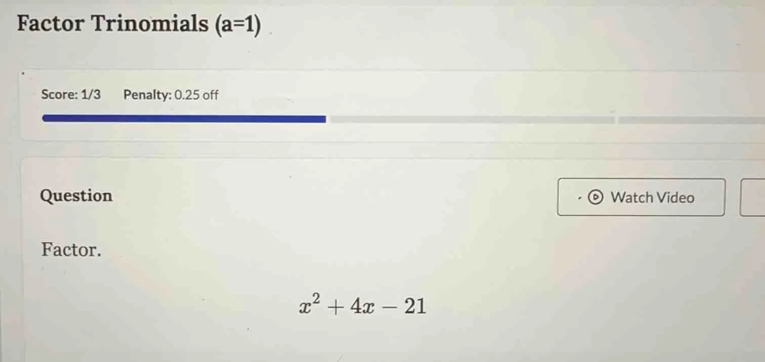 factor trinomials (a=1) score: 1/3 penalty: 0.25 off question factor. $…
