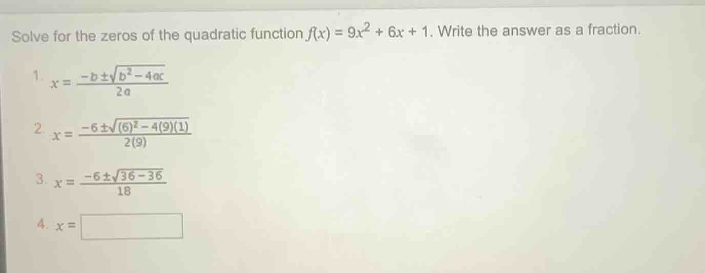 solve for the zeros of the quadratic function $f(x) = 9x^2 + 6x + 1$. w…