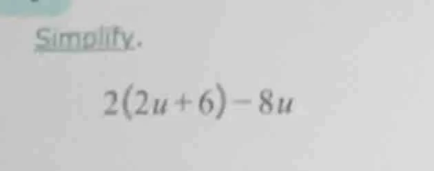 simplify. 2(2u + 6) - 8u