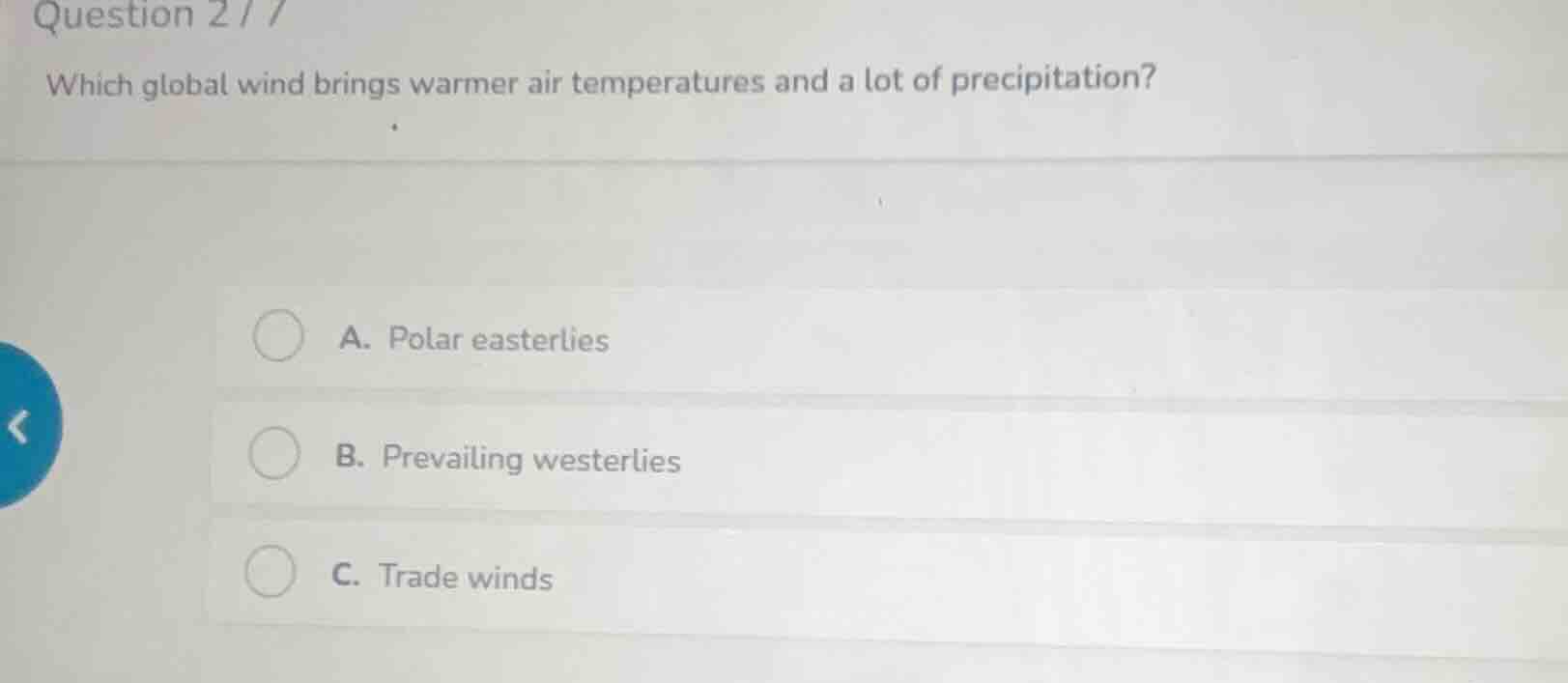 question 2 / 7 which global wind brings warmer air temperatures and a l…