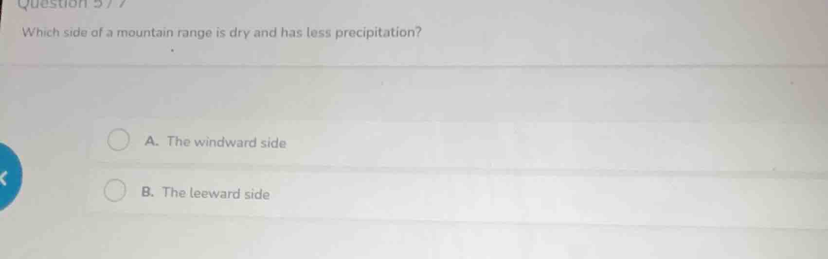 question 5/7 which side of a mountain range is dry and has less precipi…