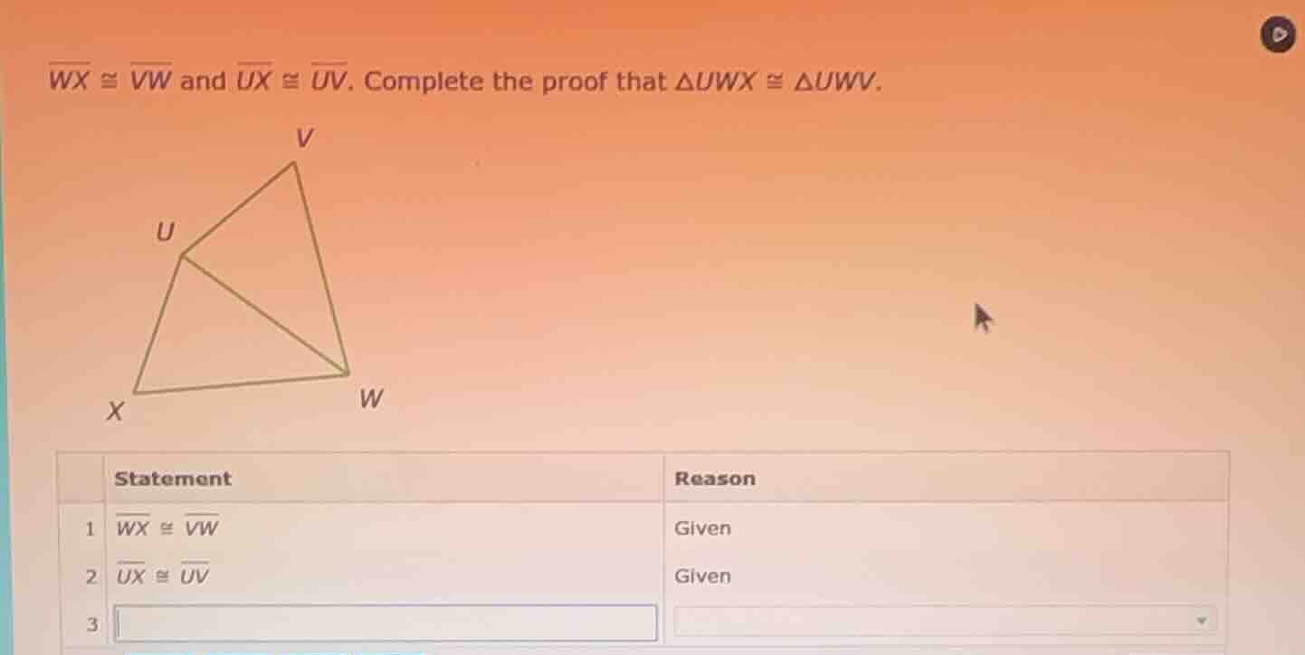 $overline{wx} cong overline{vw}$ and $overline{ux} cong overline{uv}$. …