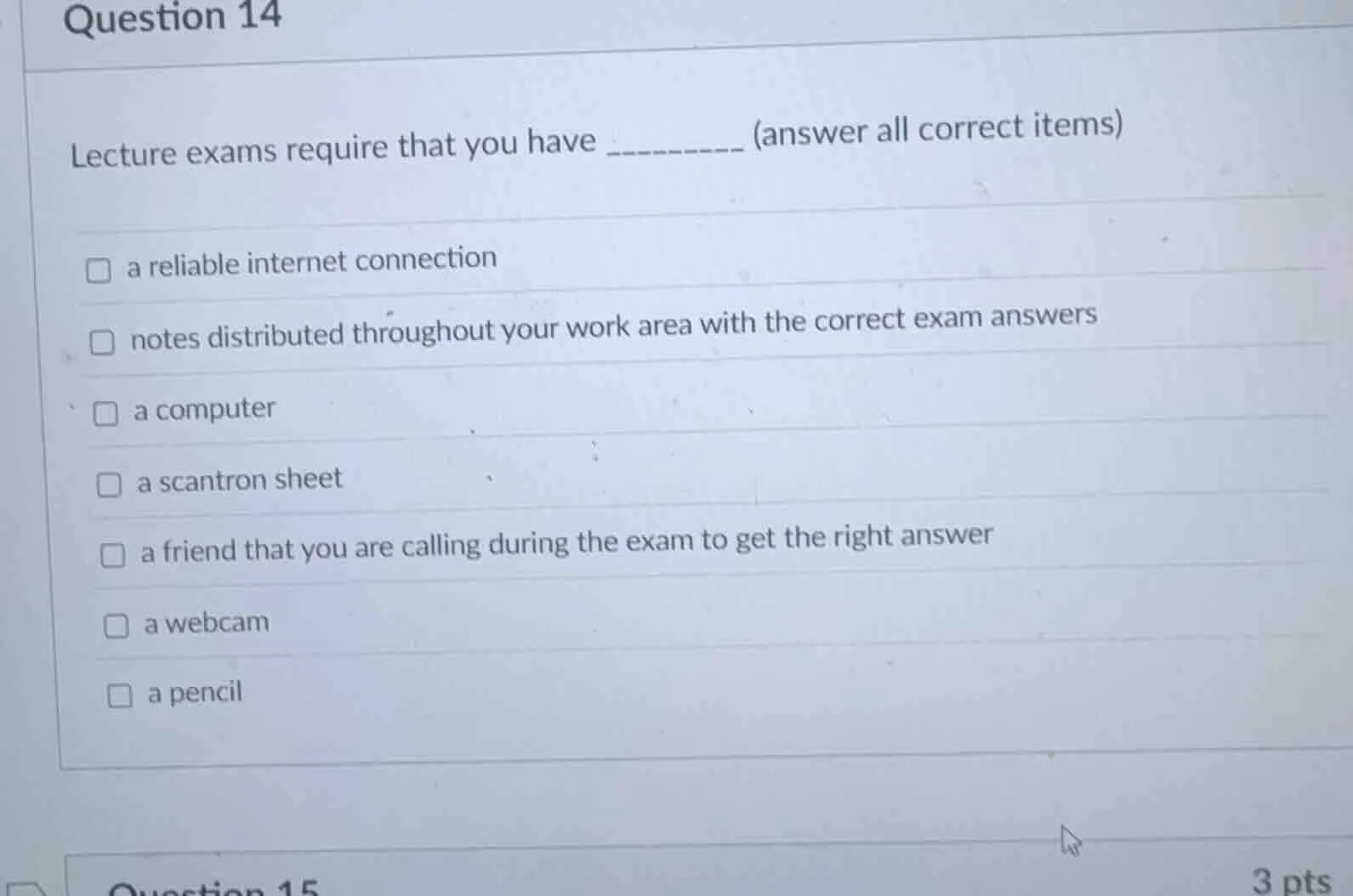 question 14 lecture exams require that you have _______ (answer all cor…