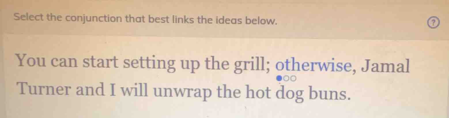 select the conjunction that best links the ideas below. you can start s…