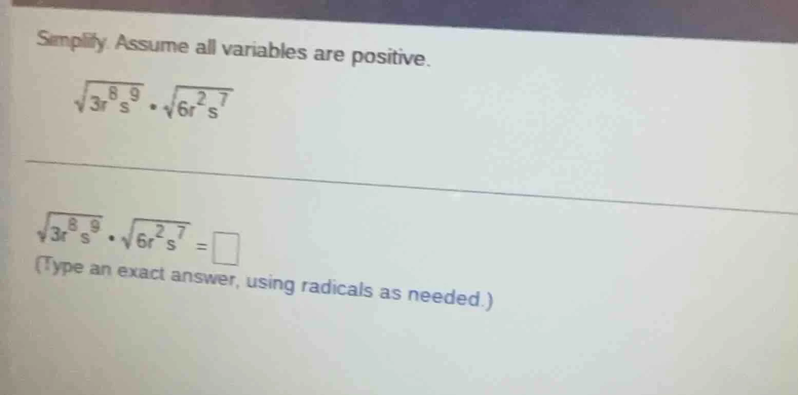 simplify. assume all variables are positive. \\sqrt{3r^{8}s^{9}} \\cdot…