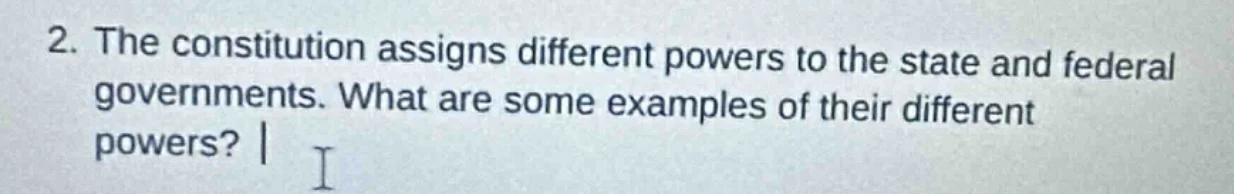 2. the constitution assigns different powers to the state and federal g…
