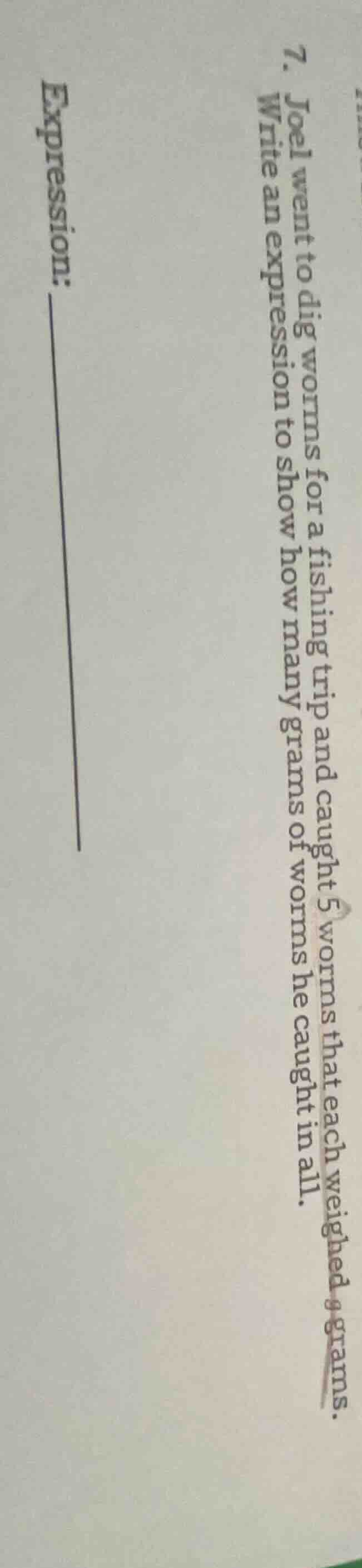 7. joel went to dig worms for a fishing trip and caught 5 worms that ea…