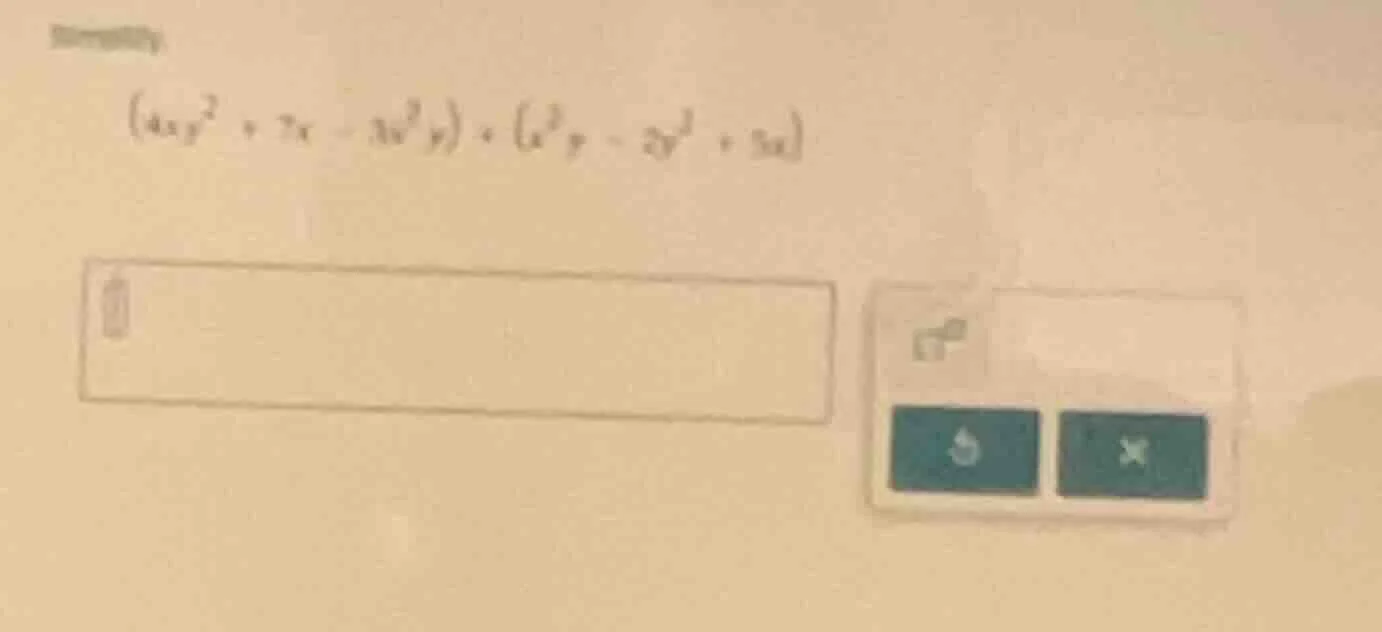 simplify $(4xy^{2} + 7x - 3x^{3}y) + (x^{3}y - 2y^{2} + 3x)$