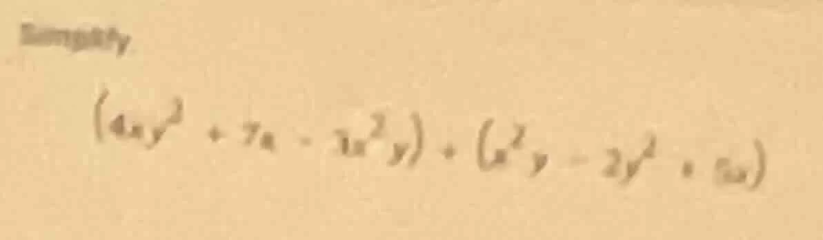simplify. $(4xy^{3} + 7x - 3x^{2}y) + (x^{2}y - 2y^{2} + 5x)$