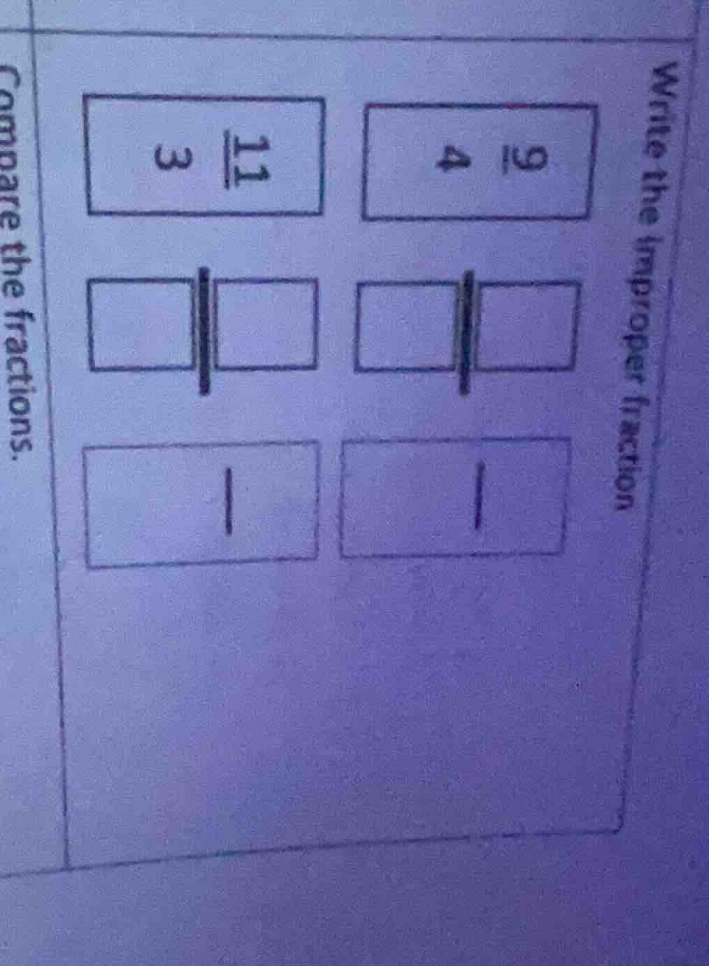 write the improper fraction \\frac{9}{4} \\frac{11}{3} compare the frac…