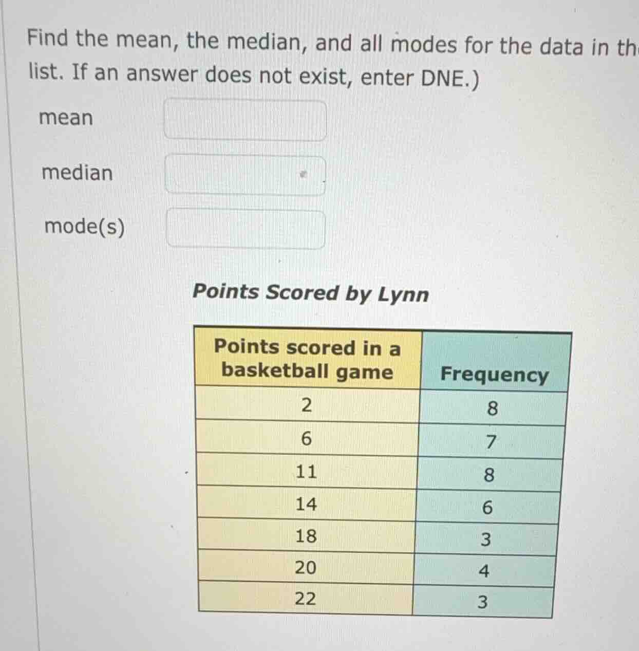 find the mean, the median, and all modes for the data in the list. if a…