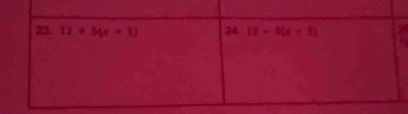 23. $12 + 5(x + 1)$ 24. $12 - 5(x - 1)$