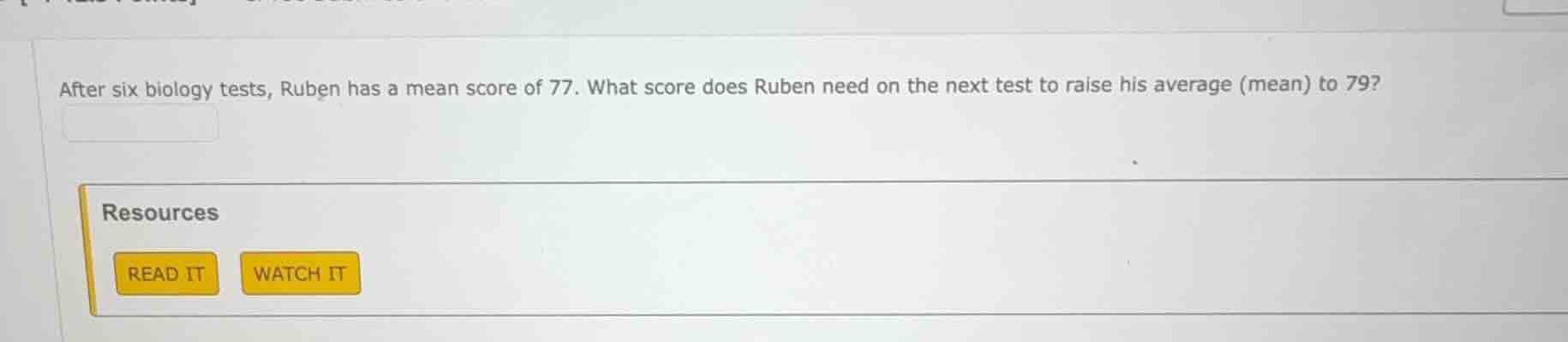 after six biology tests, ruben has a mean score of 77. what score does …