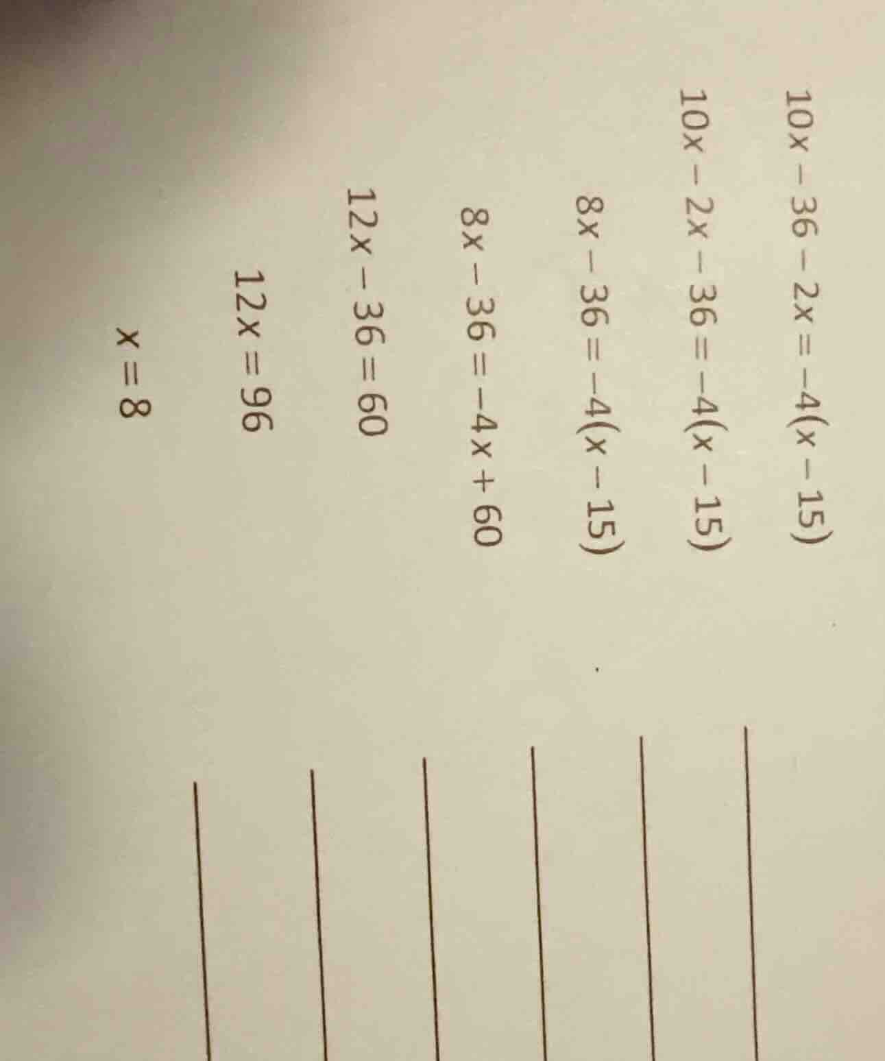 10x - 36 - 2x = -4(x - 15) 10x - 2x - 36 = -4(x - 15) 8x - 36 = -4(x - …