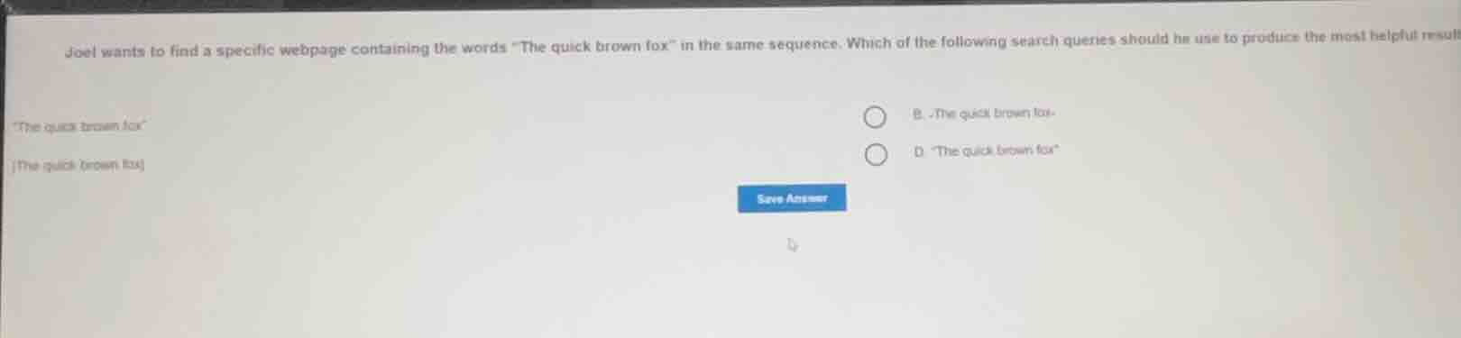 joel wants to find a specific webpage containing the words \the quick b…