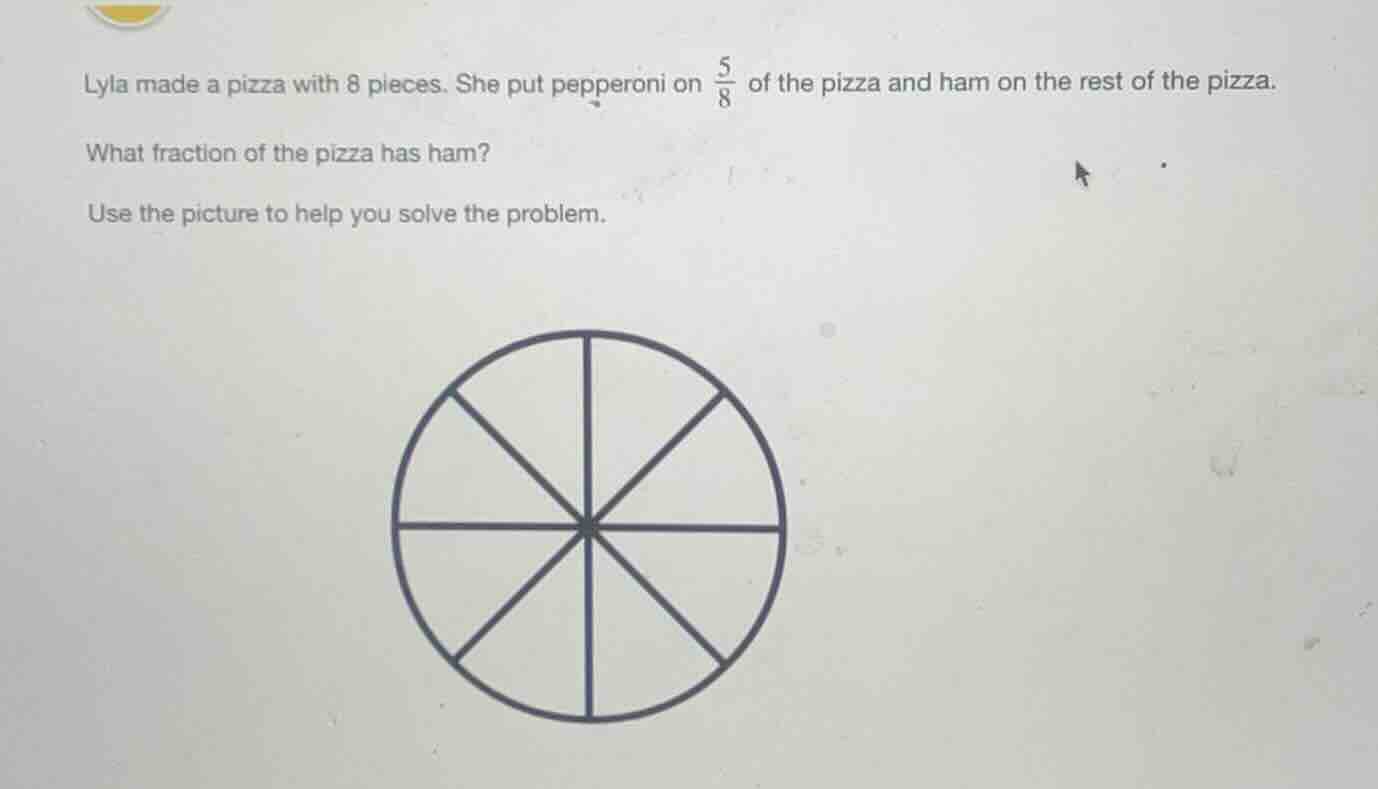 lyla made a pizza with 8 pieces. she put pepperoni on \\(\\frac{5}{8}\\…