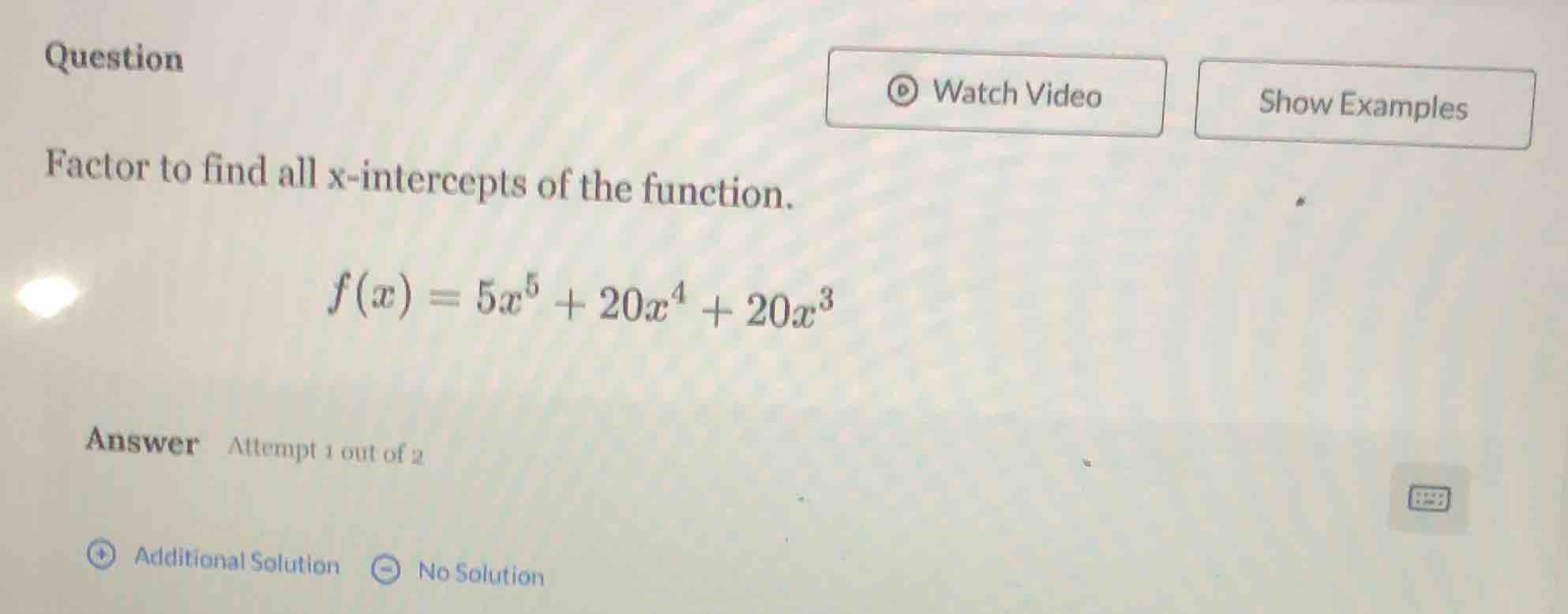 question factor to find all x-intercepts of the function. $f(x) = 5x^5 …