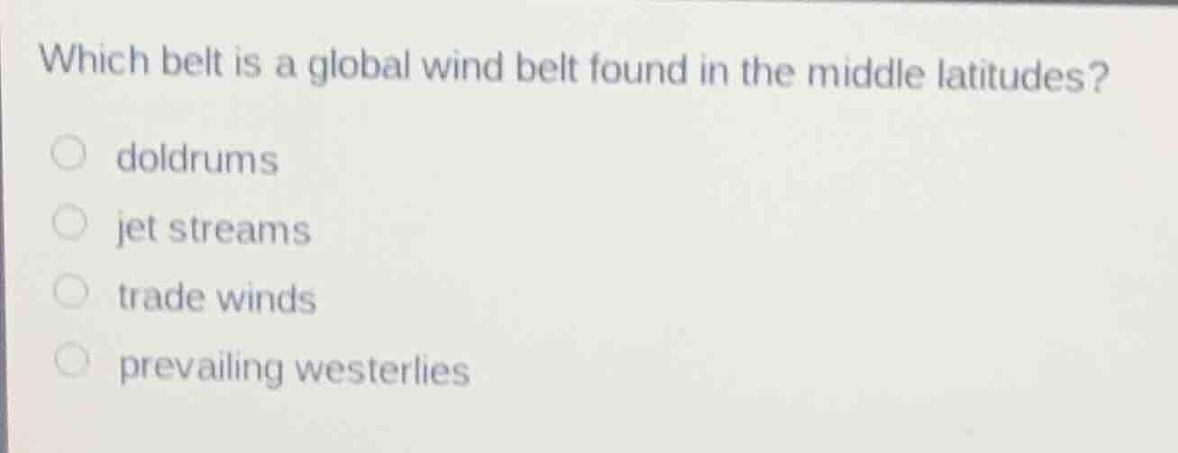 which belt is a global wind belt found in the middle latitudes? doldrum…