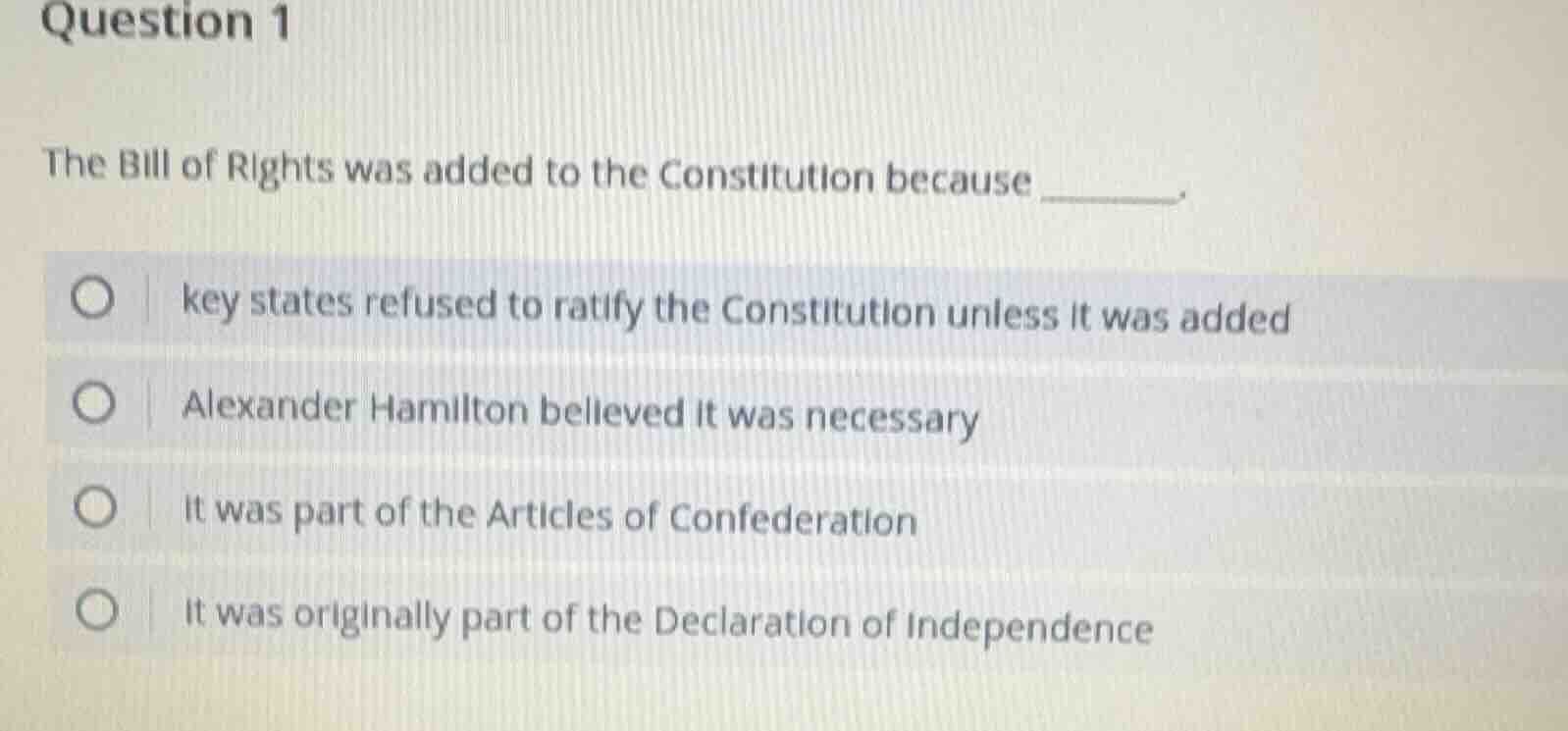 question 1 the bill of rights was added to the constitution because ___…