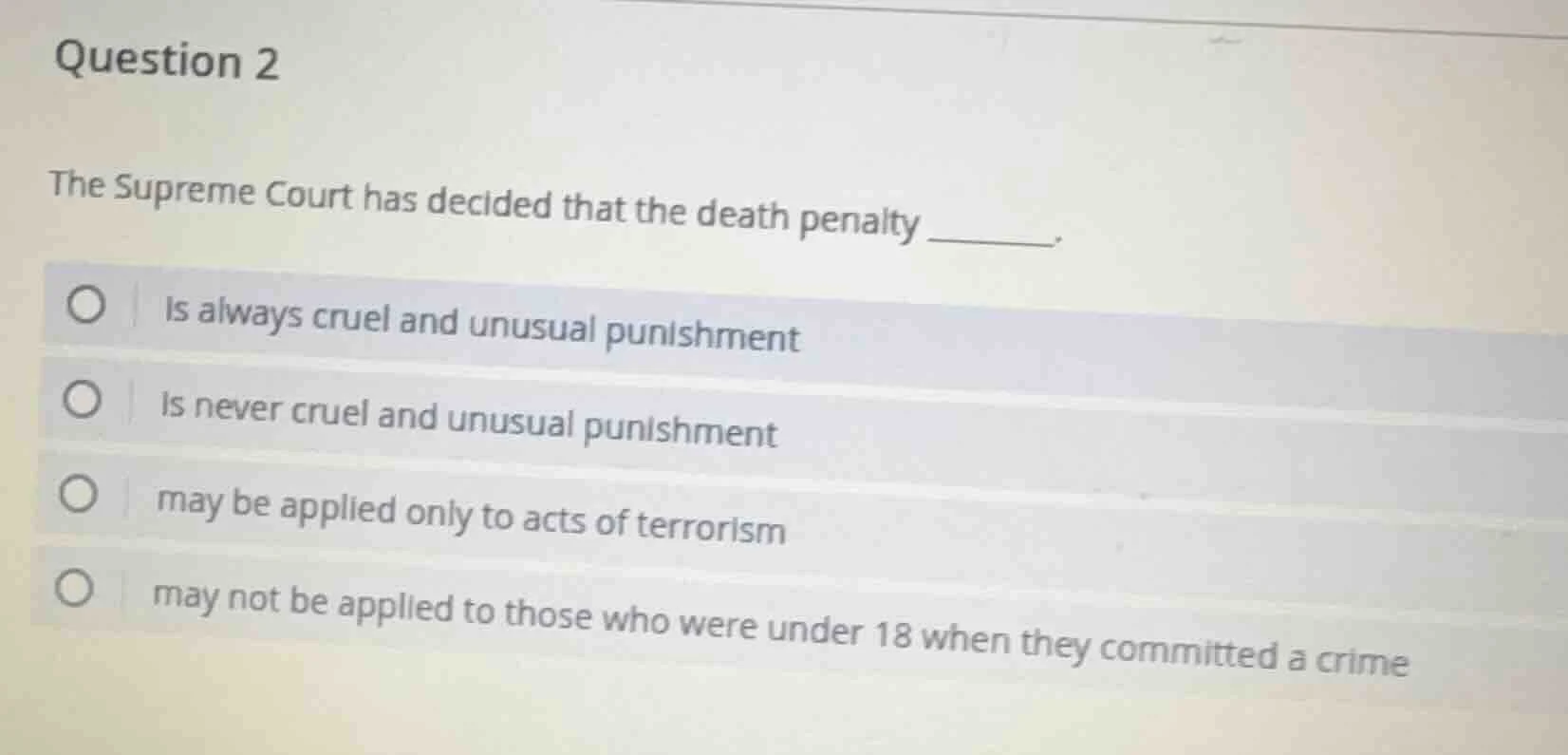 question 2 the supreme court has decided that the death penalty ______.…