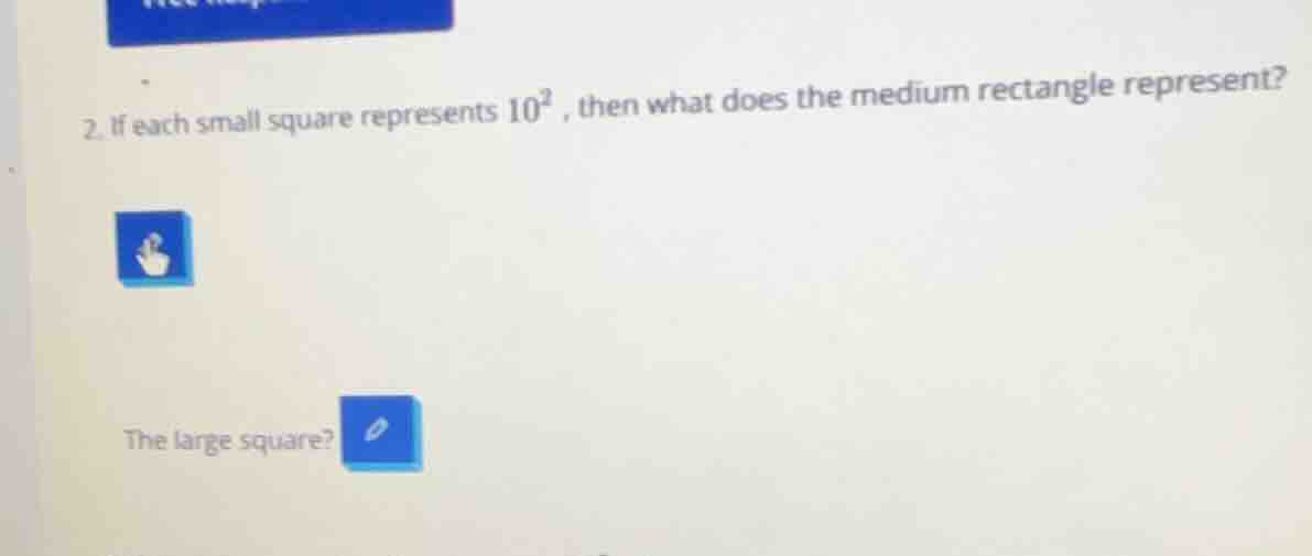 2. if each small square represents $10^2$, then what does the medium re…