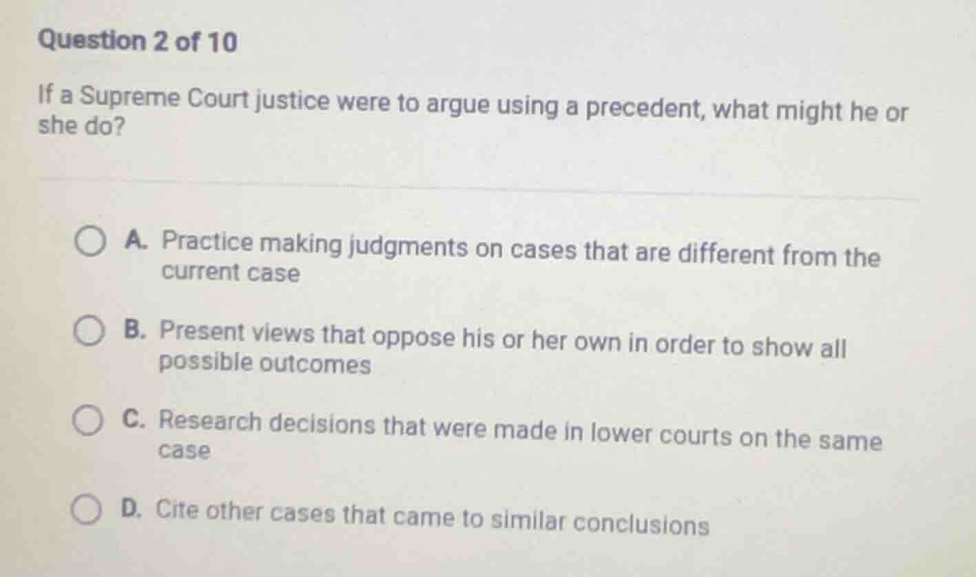 question 2 of 10 if a supreme court justice were to argue using a prece…
