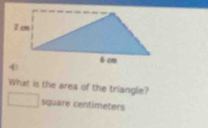 4） what is the area of the triangle? □ square centimeters
