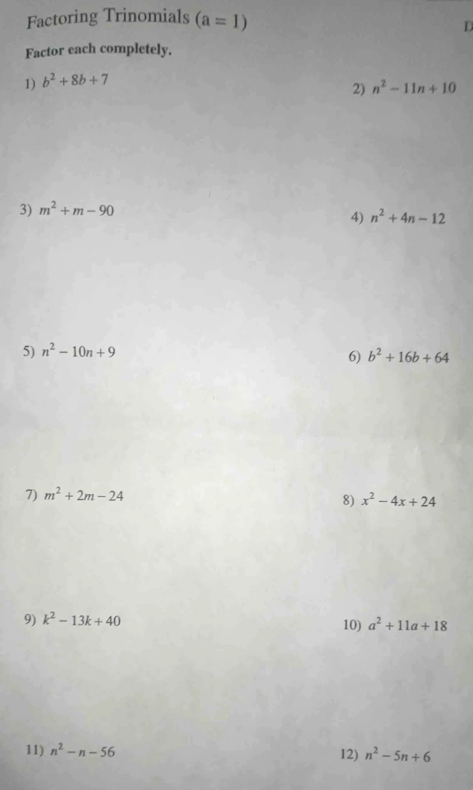 factoring trinomials (a = 1) factor each completely. 1) $b^2 + 8b + 7$ …