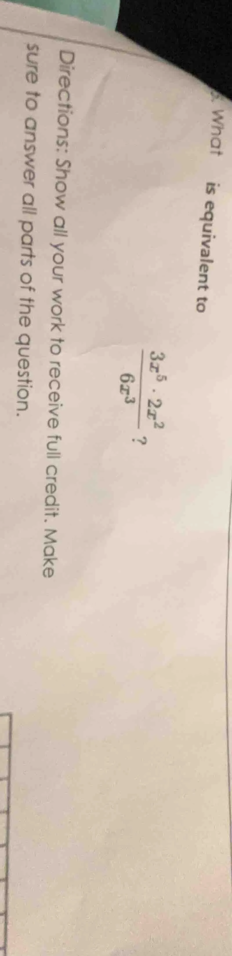 what is equivalent to \\(\\frac{3x^5 \\cdot 2x^2}{6x^3}\\)? directions:…