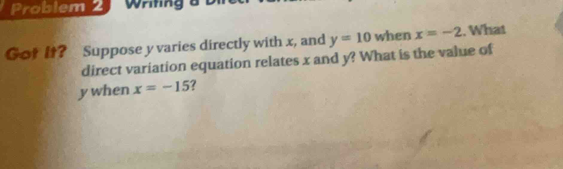 got it? suppose y varies directly with x, and y = 10 when x = -2. what …