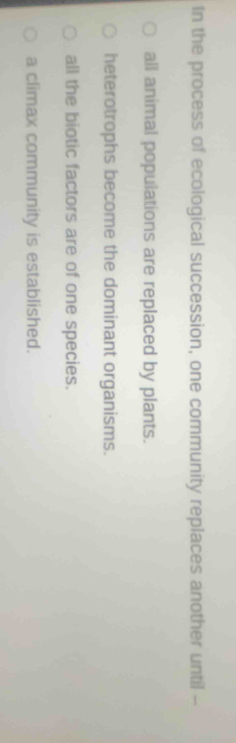 in the process of ecological succession, one community replaces another…