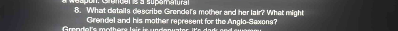 8. what details describe grendels mother and her lair? what might grend…
