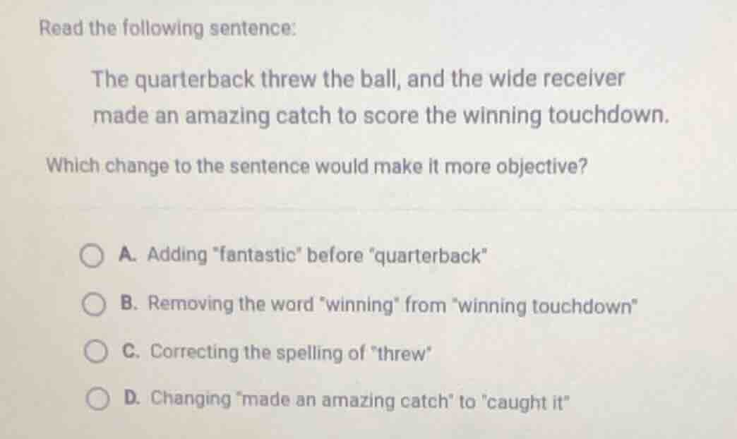 read the following sentence: the quarterback threw the ball, and the wi…